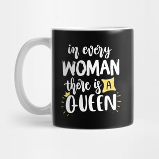 In every woman there is a Queen Mug